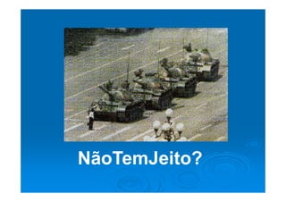 NãoTemJeito?
 