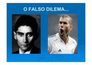 O FALSO DILEMA...
 