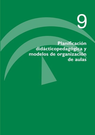 9
Planificación
didácticopedagógica y
modelos de organización
de aulas
TIC_como_agentes_innovacionOK.qxd 25/11/05 16:29 PÆgina 131
 