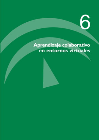 6
Aprendizaje colaborativo
en entornos virtuales
TIC_como_agentes_innovacionOK.qxd 25/11/05 16:28 PÆgina 93
 