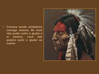 Comece sendo verdadeiro consigo mesmo. Se você não puder nutrir e ajudar a si mesmo, você não poderá nutrir e ajudar os outros.   