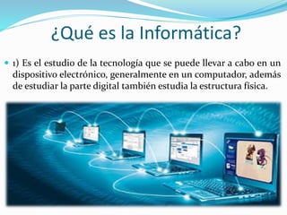¿Qué es la Informática?
 2) La informática es la disciplina que estudia el tratamiento
automático de la información utili...