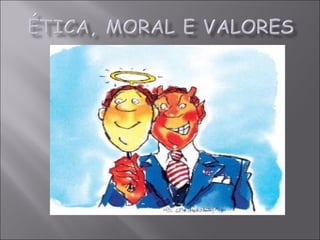 éTica, moral e valores | PPT
