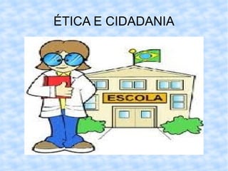 ÉTICA E CIDADANIA 