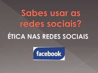 ÉTICA NAS REDES SOCIAIS

 