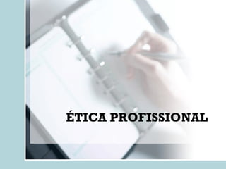 ÉTICA PROFISSIONAL 