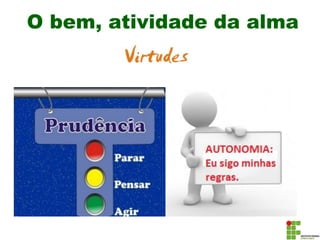 O bem, atividade da alma
 