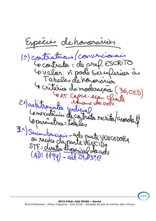 RETA FINAL OAB PRIME – Manhã
Ética Profissional – Arthur Trigueiros – Aula 02/02 - Anotação de aula do monitor João Vinícius
 