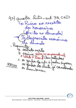 RETA FINAL OAB PRIME – Manhã
Ética Profissional – Arthur Trigueiros – Aula 02/02 - Anotação de aula do monitor João Vinícius
 