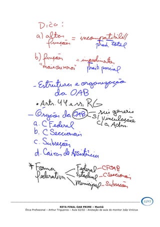 RETA FINAL OAB PRIME – Manhã
Ética Profissional – Arthur Trigueiros – Aula 02/02 - Anotação de aula do monitor João Vinícius
 