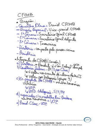 RETA FINAL OAB PRIME – Manhã
Ética Profissional – Arthur Trigueiros – Aula 02/02 - Anotação de aula do monitor João Vinícius
 