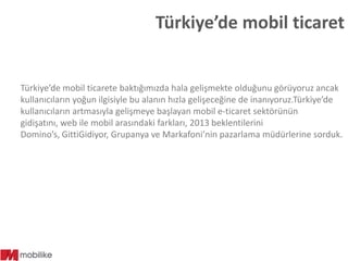 Türkiye’de mobil ticaret


Türkiye’de mobil ticarete baktığımızda hala gelişmekte olduğunu görüyoruz ancak
kullanıcıların ...