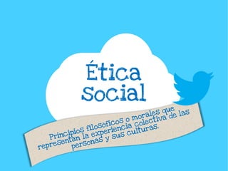 Ética
social
 
