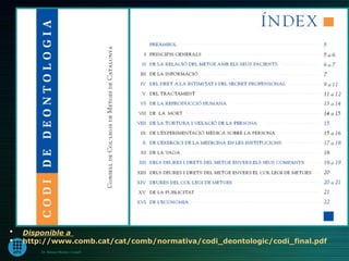    Disponible a
   http://www.comb.cat/cat/comb/normativa/codi_deontologic/codi_final.pdf
        Dr. Ramon Morera i Castell
 