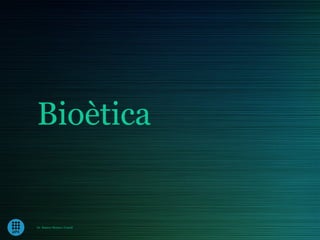 Bioètica


Dr. Ramon Morera i Castell
 