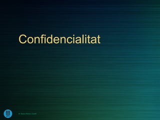 Confidencialitat




Dr. Ramon Morera i Castell
 