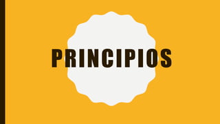 PRINCIPIOS
 
