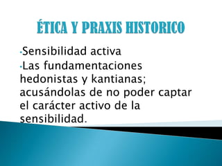 ÉTICA Y PRAXIS HISTORICO ,[object Object]