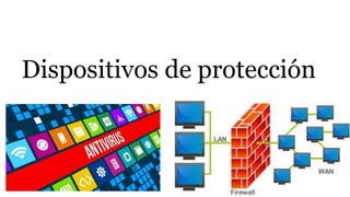Dispositivos de protección
 