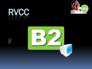 RVCC


       B2
TIC
 