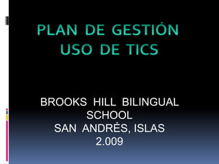 BROOKS HILL BILINGUAL
SCHOOL
SAN ANDRÉS, ISLAS
2.009
 