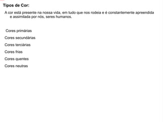 O verde-claro significa contentamento e protecção. O amarelo transmite calor, luz e descontracção. Simbolicamente está associado à prosperidade. É também uma cor energética, activa que transmite optimismo. Está associada ao Verão. O Laranja significa emocional, positivo e jovem. O azul transmite no masculino, frio, calmo, confiávele estável. O azul-escuro, é considerada uma cor romântica, talvez porque lembre a cor do mar, no entanto é uma cor que se associa a uma certa falta de coragem ou monotonia. O azul claro significa tranquilidade, compreensão e frescura. O castanho é a cor da terra. Esta cor significa maturidade, consciência e reponsabilidade. Está ainda associada ao conforto, estabilidade, resistência e simplicidade. O roxo transmite a sensação de tristeza. Significa prosperidade, nobreza e respeito. O lilás, significa espiritualidade e intuição. 