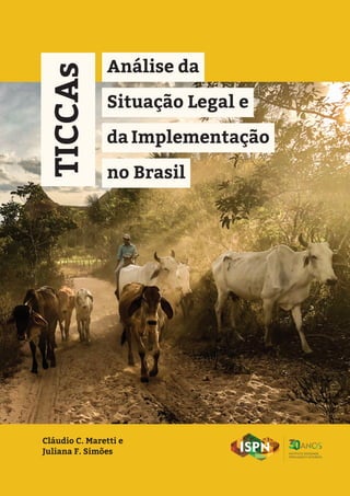 Análise da
Situação Legal e
da Implementação
no Brasil
TICCAs
Cláudio C. Maretti e
Juliana F. Simões
 