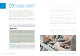 09                         Potencialidades de futuro
                                                       Actividades sectoriales
                                                                                                                                      Seguridad: la seguridad contempla aquellas tecnologías dedicadas a proteger los activos
                                                                                                                                      de información de una empresa, organismo o persona física, a través de mecanismos y
                                                                                                                                      soluciones de auto identificación, confidencialidad, integridad y disponibilidad. Catalunya
                                                                                                                                      cuenta con una destacable base de recursos de investigación y empresas del ámbito de la
                                                                                                                                      seguridad, y en consecuencia se podrá generar una línea estratégica de gran capacidad.

                                                                                                                                      Multilingüismo y multiculturalidad digital: la demanda del usuario multilingüe es cada
                              Catalunya, con el 6% del territorio y el 15,5% de la población de España,
                                                                                                                                      vez más exigente en el acceso a los nuevos sistemas de comunicación. Catalunya aglutina
                              es la región que más rápidamente está implantando los avances                                           un conjunto de factores aventajados como son el desarrollo de la industria y la sensibilidad
                              tecnológicos, hecho que genera el interés de las empresas nacionales e                                  y cultura del multilingüismo, el interés en retener el talento del sector, las estrategias actuales
                              internacionales relacionadas. Así, Barcelona, abanderada en el uso de las                               del outsourcing en un mercado globalizado, el crecimiento del mercado, experiencias de
                              TIC, tiene como objetivo convertirse en una región impulsora y líder a                                  gestión multilingüe destacables a nivel internacional o grupos de investigación importantes
                              nivel europeo. En esta línea, tanto Barcelona como su área metropolitana                                pertenecientes a las principales universidades catalanas.
                              tienen potencialidades importantes en diferentes ámbitos:
                                                                                                                                      Barcelona Centro de Servicios (nearshoring): las grandes empresas multinacionales
                              Movilidad: el concepto de movilidad, en el ámbito de las TIC, hace referencia al conjunto de            tienden a concentrar en localizaciones concretas aquellas actividades que les son comunes
                              tecnologías que permiten el acceso a información y servicios desde dispositivos sin hilos en            en diferentes delegaciones. El mercado catalán ha conseguido ponerse al mismo nivel que
                              cualquier momento y desde cualquier lugar. Catalunya tiene un Índice de Disponibilidad Móvil            los europeos en cuanto a profesionalidad, pero con una ventaja añadida: los costes laborales
                              (MRI) destacado, sensiblemente alto en los casos de Barcelona y Mataró. Cerca de medio                  y el nivel de vida son inferiores a muchos otros países de Europa, en varios casos cerca del
                              centenar de compañías móviles verdaderamente innovadoras están situadas en la región,                   30%. Catalunya acoge en la actualidad gran número de centros de servicios compartidos,
                              creadas a partir de iniciativas de escuelas de negocio, universidades de ingeniería, incubadoras,       que suponen una demanda sofisticada y exigente para realizar productos y servicios TIC.
                              parques empresariales, etc. Cabe destacar el surgimiento de nuevas plataformas para el impulso          Es considerada como una de las zonas por excelencia del sur de Europa en esta materia.
                              del sector, como es el caso de Living Labs Catalunya, integrada por 22@Barcelona, TecnoCampus
                                                                                                                                      Software libre: el fomento y uso del software libre y los estándares informáticos abiertos
                              Mataró, Sant Cugat Abierto y la Fundación Barcelona Digital, cuyo objetivo es catalizar el desarrollo
                                                                                                                                      es uno de los compromisos de la Generalitat de Catalunya. El compromiso implica, entre
                              de productos y servicios de comunicaciones móviles y tecnologías portátiles basados en las TIC.
                                                                                                                                      otros, fomentar la producción de software libre y la correspondiente documentación de
                                                                                                                                      uso en catalán y promover y apoyar a la industria catalana de elaboración de software y
                                                                                                                                      a la de tratamiento del idioma (traductores, reconocedores de voz, buscadores, etc.).

                                                                                                                                      Audiovisual: el sector, que agrupa la producción, distribución y exhibición en el ámbito del
                                  La decisión de la GSM Association de trasladar su congreso 3GSM a Barcelona a partir
                                  del año 2006, significa un claro reconocimiento al posicionamiento de la ciudad como                cine, el vídeo y la radiotelevisión, es muy relevante en la economía catalana, y destaca
                                  sede de grandes acontecimientos mundiales, pero sobre todo, representa una oportunidad              tanto por su contribución relativa al producto interior bruto (PIB) y por su capacidad -directa
                                  para dar un fuerte impulso al tejido empresarial implicado en los sectores que abarcan              e indirecta- de generación de ocupación, como por su potencialidad de crecimiento futuro.
                                  el mundo de las tecnologías de la movilidad: TIC, software y creación de contenidos.

                                  3GSM World Congress es el acontecimiento mundial más importante en el sector de
                                  la tecnología móvil. La celebración en Barcelona en el año 2006 ha representado un
                                  hito relevante en la historia de la celebración de congresos en la ciudad, con 50.000
                                  visitantes y una aportación a la ciudad de más de 100 millones de euros de negocio.

                                  Como acontecimiento de referencia mundial, el 3GSM consolida Barcelona como ciudad
                                  de negocios en el sector de las tecnologías y ayuda a fomentar la cultura de la innovación
                                  y el conocimiento que la ciudad promueve, abriendo las puertas a la implantación de
                                  empresas de referencia en este ámbito.


                              eLearning y eHealth: la Universitat Oberta de Catalunya (UOC) es un referente de primer
                              orden para otras instituciones educativas y de investigación. Fue la primera universidad no
                              presencial del mundo y ha sido galardonada con numerosos premios; entre los que destaca
                              el premio Bangemann Challenge de la Unión Europea a la mejor iniciativa europea en
                              educación a distancia, otorgado el año 1996. Con respecto a la sanidad, éste destaca como
                              uno de los ámbitos con mayor uso de las TIC, proveedor de servicios intensivos en
                              conocimiento. Hay que mencionar la alta tecnología de los subsectores de productos
                              farmacéuticos, equipos médico-quirúrgicos y aparatos ortopédicos, entre otros.


26   10 razones para invertir en TIC en Barcelona y Catalunya                                                                                               El sector de las Tecnologías de la Información y las Comunicaciones en Barcelona y Catalunya   27
 