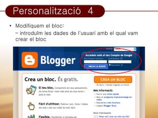 Personalització 4
• Modifiquem el bloc:
  – introduïm les dades de l'usuari amb el qual vam
  crear el bloc
 