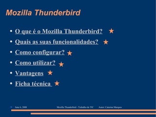 Mozilla Thunderbird ,[object Object],[object Object],[object Object],[object Object],[object Object],[object Object],[object Object]