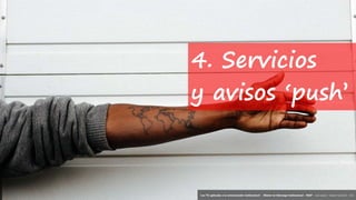 27
‘Las TIC aplicadas a la comunicación institucional’ – Máster en liderazgo institucional - INAP - Jordi Graells – Madrid 16,03,2021 - CC0
4. Servicios
y avisos ‘push’
‘Las TIC aplicadas a la comunicación institucional’ – Máster en liderazgo institucional - INAP - Jordi Graells – Madrid 16,03,2021 - CC0
 