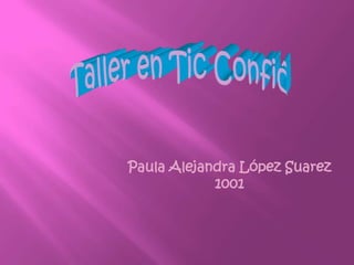 Paula Alejandra López Suarez
1001
 