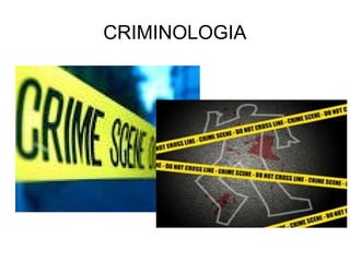 CRIMINOLOGIA
 