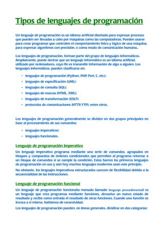 Tipos de lenguajes de programación
Un lenguaje de programación es un idioma artificial diseñado para expresar procesos
que...