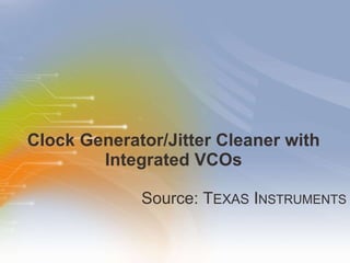 Clock Generator/Jitter Cleaner with Integrated VCOs ,[object Object]