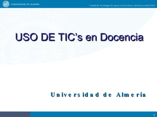 USO DE TIC’s en Docencia Universidad de Almería 