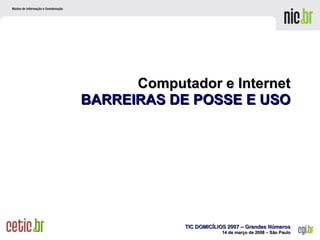 Computador e Internet BARREIRAS DE POSSE E USO 