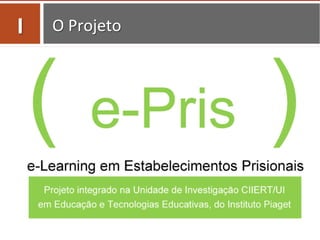 O	
  Projeto	
  I	
  
 