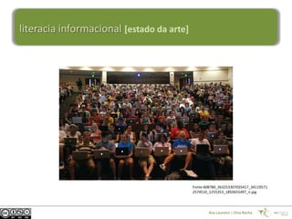 literacia informacional [estado da arte]




                                           Fonte:408780_363253307035417_34119571
                                           2574510_1255353_1850655497_n.jpg




                                                  Ana Loureiro | Dina Rocha
 