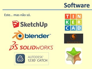 Software
Este… mas não só.
 