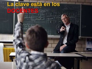 La clave está en los DOCENTES