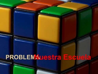 PROBLEMANuestra Escuela