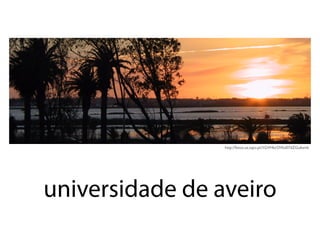 universidade de aveiro
http://fotos.ua.sapo.pt/1GVHbcOVks07dZGu6amk
 