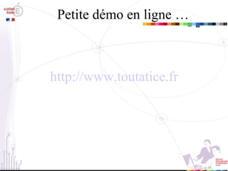 Petite démo en ligne … http://www.toutatice.fr 