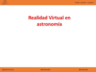 Realidad Virtual en
astronomía
 
