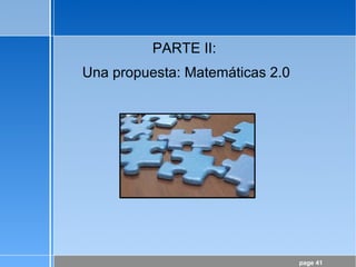 page 41
PARTE II:
Una propuesta: Matemáticas 2.0
 