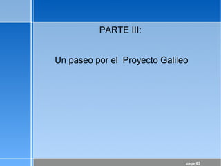 page 63
PARTE III:
Un paseo por el Proyecto Galileo
 