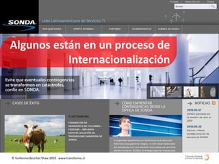 Algunos están en un proceso de
           Internacionalización




© Guillermo Beuchat Shaw 2010 www.transforme.cl
 