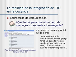 La realidad de la integración de TIC en la docencia¿ Qué hacer para que la dedicación no crezca exponencialmente?Exceso de trabajo plantearse expectativas razonables