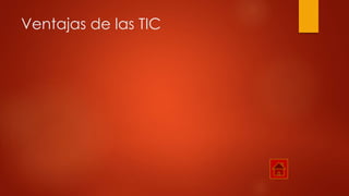 Ventajas de las TIC
 